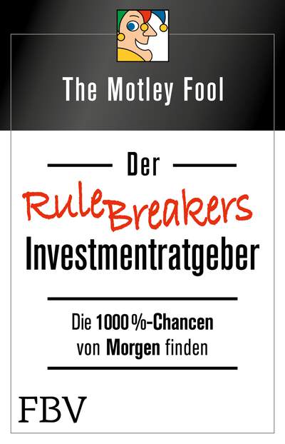 Der Rule Breakers-Investmentratgeber - Die 1000%-Chancen von Morgen finden