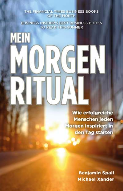 Mein Morgen-Ritual - Wie erfolgreiche Menschen jeden Morgen inspiriert in den Tag starten