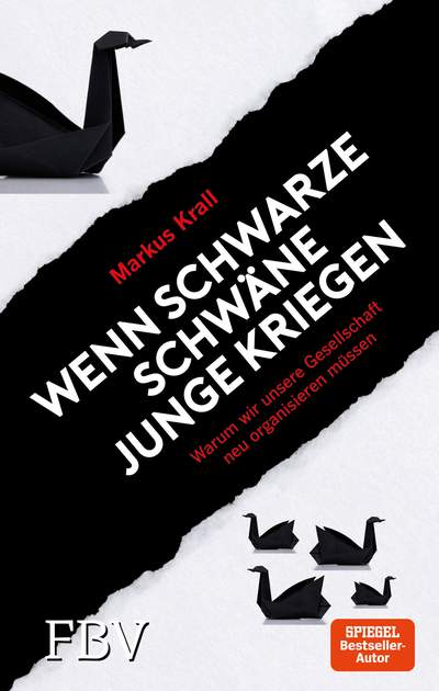 Wenn schwarze Schwäne Junge kriegen - Warum wir unsere Gesellschaft neu organisieren müssen