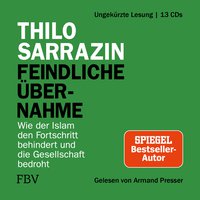 Feindliche Übernahme - Wie der Islam den Fortschritt behindert und

die Gesellschaft bedroht