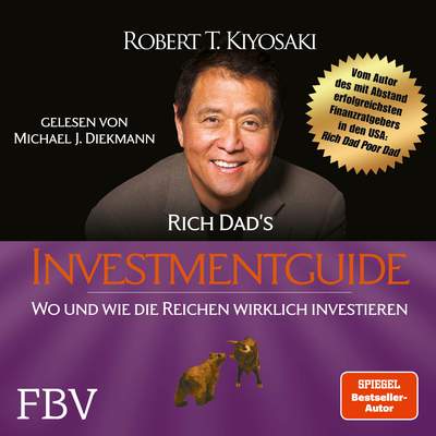 Rich Dad's Investmentguide - Wo und wie die Reichen wirklich investieren