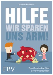 Hilfe, wir sparen uns arm!
