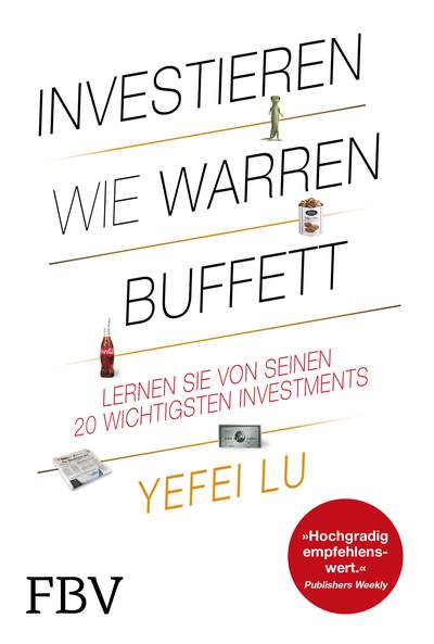 Investieren wie Warren Buffett - Lernen Sie von seinen 20 wichtigsten Investments