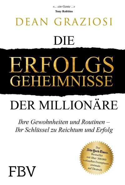 Die Erfolgsgeheimnisse der Millionäre - Ihre Gewohnheiten und Routinen – Ihr Schlüssel zu Reichtum und Erfolg