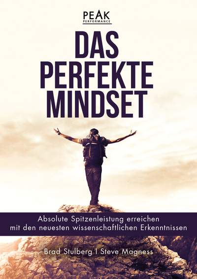 Das perfekte Mindset – Peak Performance - Absolute Spitzenleistung  mit den neuesten wissenschaftlichen Erkenntnissen erreichen