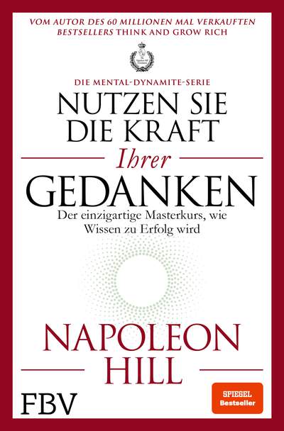 Nutzen Sie die Kraft Ihrer Gedanken – Die Mental-Dynamite-Serie - Der einzigartige Masterkurs, wie Wissen zu Erfolg wird