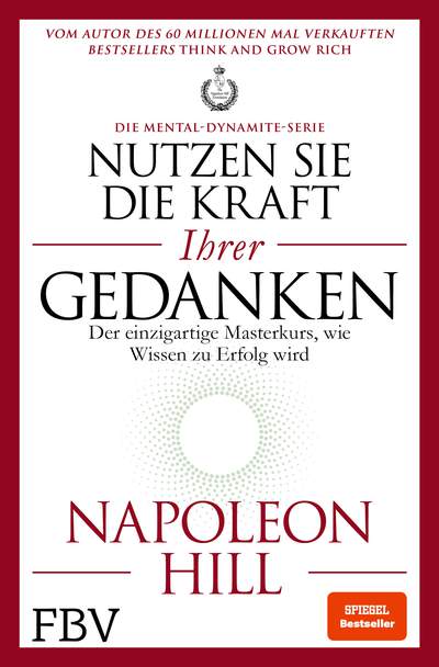 Nutzen Sie die Kraft Ihrer Gedanken – Die Mental-Dynamite-Serie - Der einzigartige Masterkurs, wie Wissen zu Erfolg wird