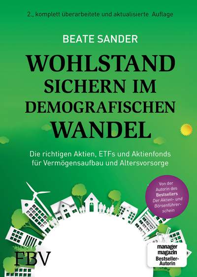 Wohlstand sichern im demografischen Wandel - Die richtigen Aktien, ETFs und Aktienfonds für Vermögensaufbau und Altersvorsorge