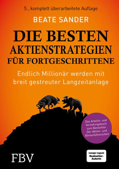 Die besten Aktienstrategien für Fortgeschrittene - Endlich Millionär werden mit breit gestreuter Langzeitanlage - Das Arbeits- und Vertiefungsbuch zum Bestseller Der Aktien- und Börsenführerschein