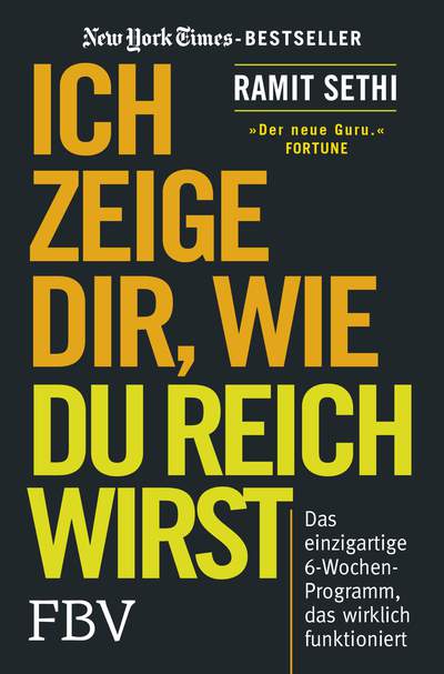 Ich zeige Dir, wie Du reich wirst - Das einzigartige 6-Wochen-Programm, das wirklich funktioniert