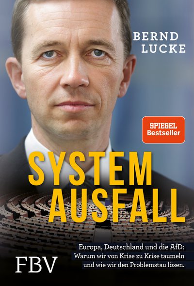 Systemausfall - Europa, Deutschland und die AfD: Warum wir von Krise zu Krise taumeln und wie wir den Problemstau lösen.