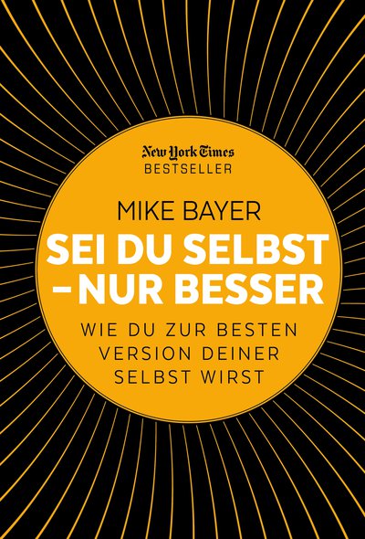 Sei du selbst - nur besser - Wie du zur besten Version deiner selbst wirst