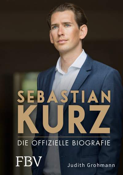 Sebastian Kurz - Die offizielle Biografie