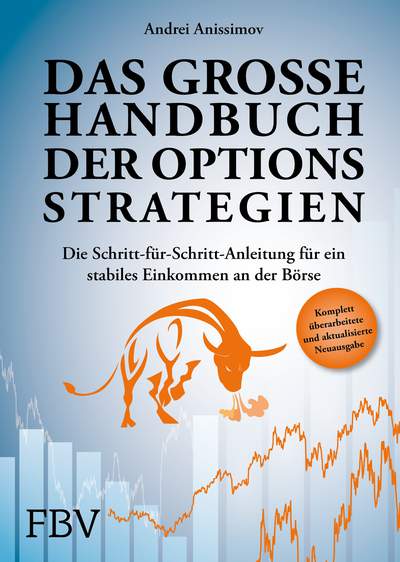 Das große Handbuch der Optionsstrategien - Die Schritt-für-Schritt-Anleitung für ein stabiles Einkommen an der Börse