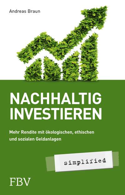 Nachhaltig investieren – simplified - Mehr Rendite mit ökologischer, ethischer und sozialer Geldanlage