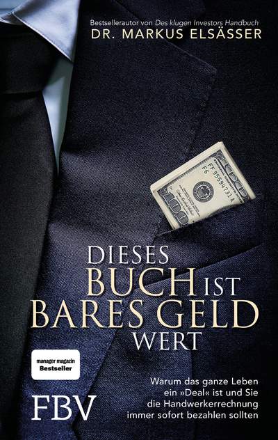 Dieses Buch ist bares Geld wert - Warum das ganze Leben ein »Deal« ist und Sie die Handwerkerrechnung immer sofort bezahlen sollten