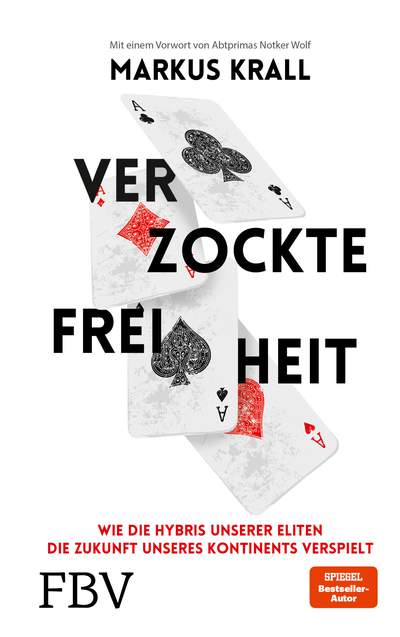 Verzockte Freiheit - Wie die Hybris unserer Eliten die Zukunft unseres Kontinents verspielt