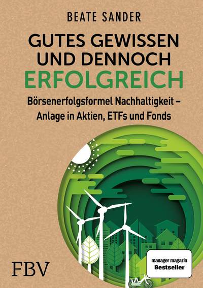 Gutes Gewissen und dennoch erfolgreich - Börsenerfolgsformel Nachhaltigkeit - Anlage in Aktien, ETFs und Fonds