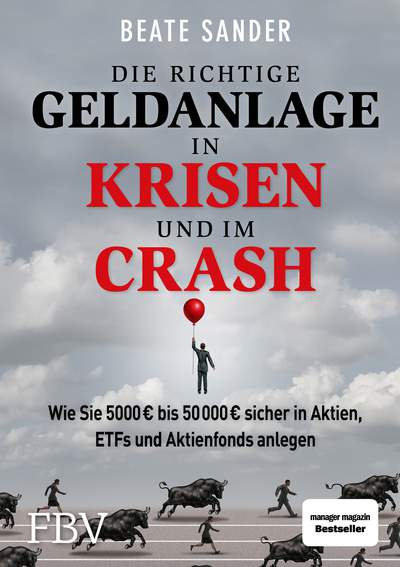 Die richtige Geldanlage in Krisen und im Crash - Wie Sie 5000 € bis 50 000 € sicher in Aktien, ETFs und Aktienfonds anlegen!