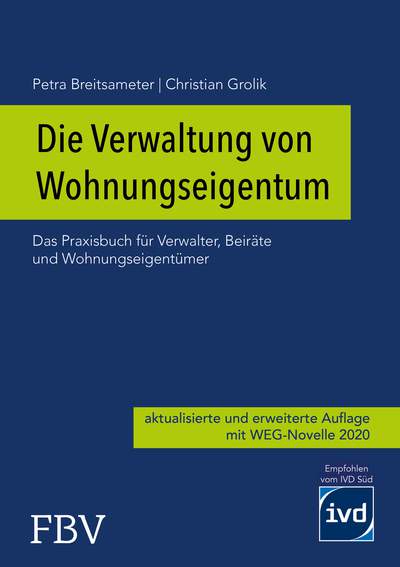 Die Verwaltung von Wohnungseigentum - Das Praxisbuch für Verwalter, Beiräte und Wohnungseigentümer