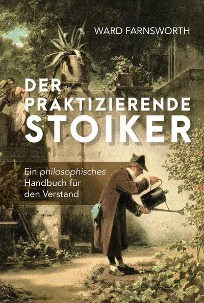 Der praktizierende Stoiker - Ein philosophisches Handbuch für den Verstand