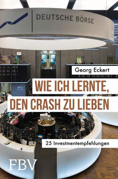 Wie ich lernte, den Crash zu lieben - 25 Investmentempfehlungen