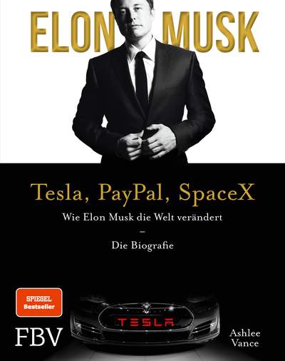 Elon Musk – Tesla, PayPal, SpaceX - Wie Elon Musk die Welt verändert – Die Biografie
