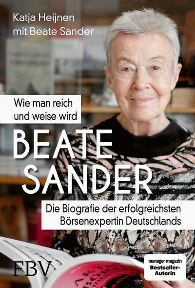 Beate Sander - Wie man reich und weise wird - Die Biografie der erfolgreichsten Börsenexpertin Deutschlands