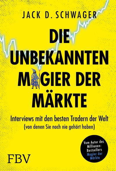 Die unbekannten Magier der Märkte - Interviews mit den besten Tradern der Welt (von denen Sie noch nie gehört haben)