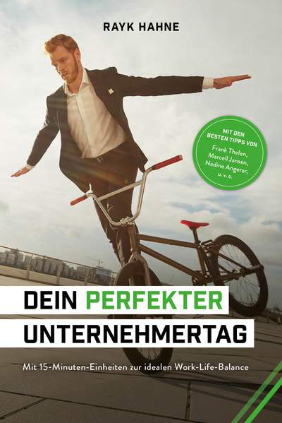 Dein perfekter Unternehmertag - Mit 15-Minuten-Einheiten zur idealen Work-Life-Balance