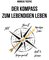 Der Kompass zum lebendigen Leben