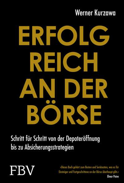 Erfolgreich an der Börse - Schritt für Schritt von der Depoteröffnung bis zu Absicherungsstrategien