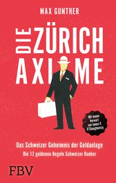 Die Zürich Axiome – Das Schweizer Geheimnis der Geldanlage