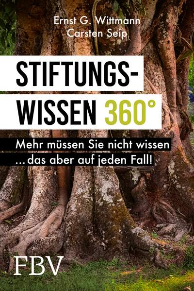 Stiftungswissen 360° - Mehr müssen Sie nicht wissen ... das aber auf jeden Fall!