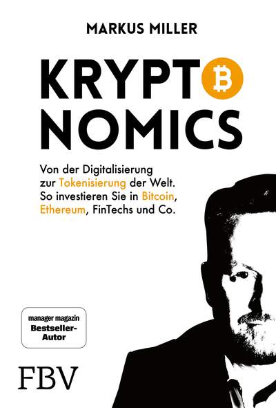 Kryptonomics - Von der Digitalisierung zur Tokenisierung der Welt! So investieren Sie in Bitcoin, Ethereum, Fintechs und Co.