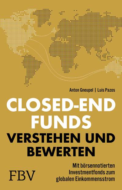 Closed-end Funds verstehen und bewerten - Mit börsennotierten Investmentfonds zum globalen Einkommensstrom
