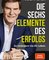 Die sechs Elemente des Erfolgs