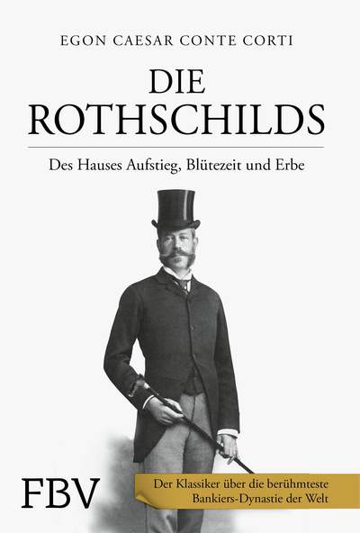 Die Rothschilds - Des Hauses Aufstieg, Blütezeit und Erbe