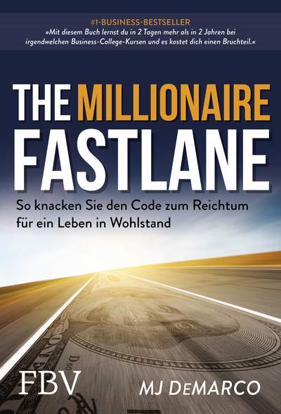 The Millionaire Fastlane - So knacken Sie den Code zum Reichtum für ein Leben in Wohlstand