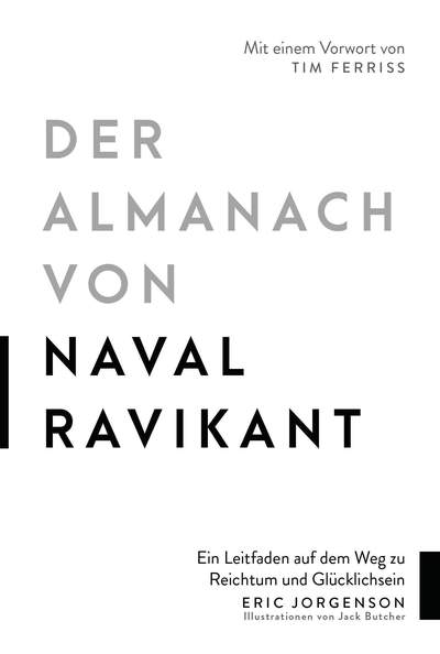 Der Almanach von Naval Ravikant - Ein Leitfaden auf dem Weg zu Reichtum und Glücklichsein