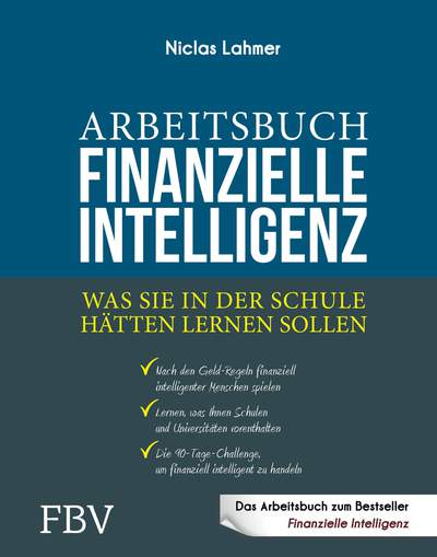 Arbeitsbuch Finanzielle Intelligenz - Was Sie in der Schule hätten lernen sollen