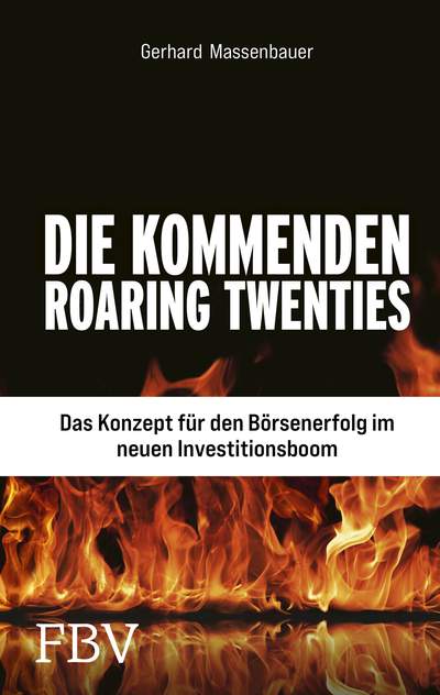 Die kommenden Roaring Twenties - Das Konzept für den Börsenerfolg im neuen Investitionsboom
