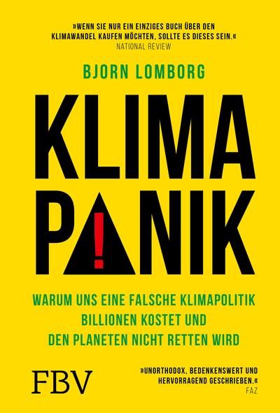 Klimapanik - Warum uns eine falsche Klimapolitik Billionen kostet und den Planeten nicht retten wird