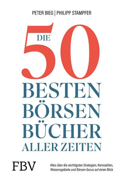 Die 50 besten Börsenbücher aller Zeiten - Strategien, Ideen und Inspirationen für den Erfolg an der Börse. Zeitlose Hand- und Lehrbücher sowie Literatur für Einsteiger und Profis