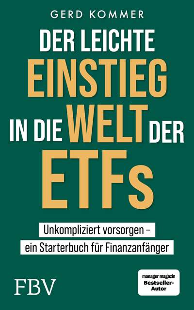 Der leichte Einstieg in die Welt der ETFs - Unkompliziert vorsorgen – ein Starterbuch für Finanzanfänger