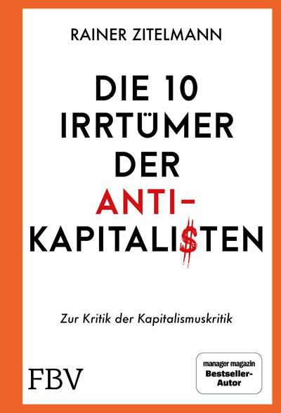 Die 10 Irrtümer der Antikapitalisten - Zur Kritik der Kapitalismuskritik