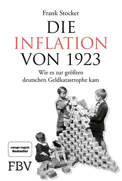 Die Inflation von 1923 - Wie es zur größten deutschen Geldkatastrophe kam
