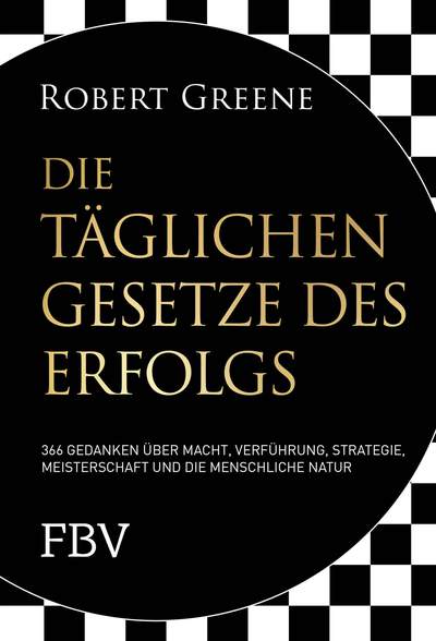 Die täglichen Gesetze des Erfolgs - 366 Gedanken über Macht, Verführung, Meisterschaft, Strategie und die menschliche Natur