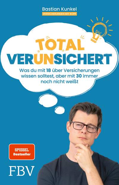 Total ver(un)sichert - Was du mit 18 über Versicherungen wissen solltest, aber mit 30 immer noch nicht weißt