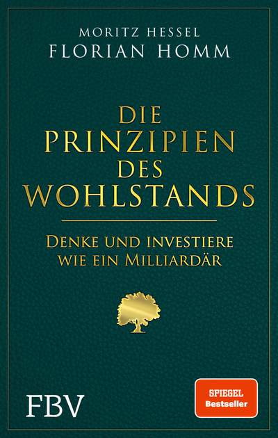 Die Prinzipien des Wohlstands - Denke und investiere wie ein Milliardär